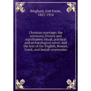 Christian marriage; the ceremony, history and significance; ritual 