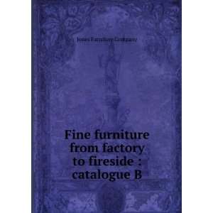   from factory to fireside  catalogue B Jones Furniture Company Books