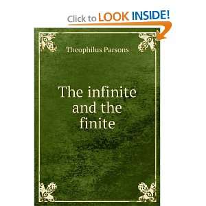  The infinite and the finite Theophilus, 1797 1882 Parsons 