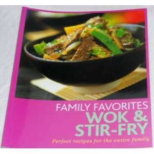  Family Favorites WOK & Stir   FRY  Perfect Recipes for 