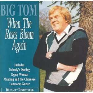  When the Roses Bloom Again Big Tom Music