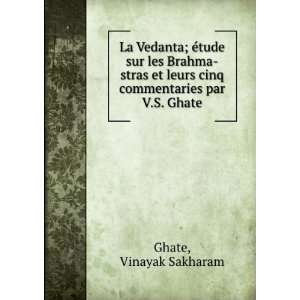 La Vedanta; Ã©tude sur les Brahma stras et leurs cinq commentaries 