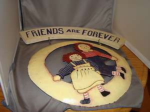 Raggedy Ann and Andy wall hanging Friends are forever  