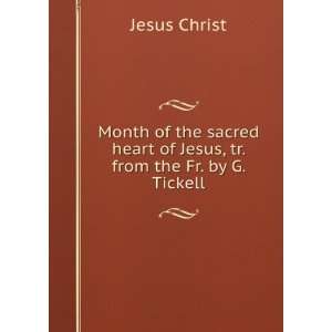  Month of the sacred heart of Jesus, tr. from the Fr. by G 