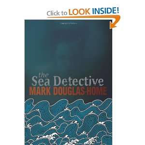 The Sea Detective Mark Douglas Home 9781905207657  Books