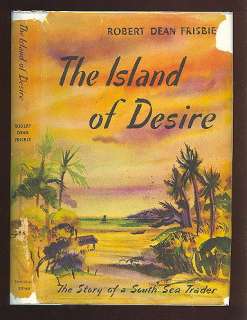 ISLAND OF DESIRE~Robert Dean Frisbie c1944~FINE Book w DJ  
