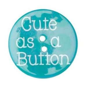  Novelty Button 1 3/8 Cute As A Button Blue By The 
