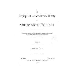   Genealogical History Of Southeastern Nebraska Lewis Publishing