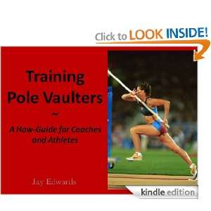 Training Pole Vaulters A How To Guide for Coaches and Athletes Jay 