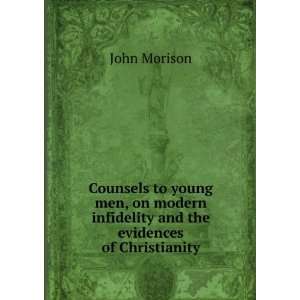 Counsels to young men, on modern infidelity and the evidences of 