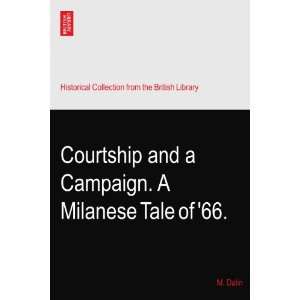    Courtship and a Campaign. A Milanese Tale of 66. M. Dalin Books