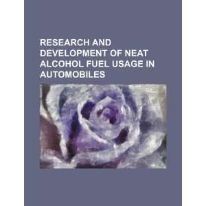  Research and development of neat alcohol fuel usage in 