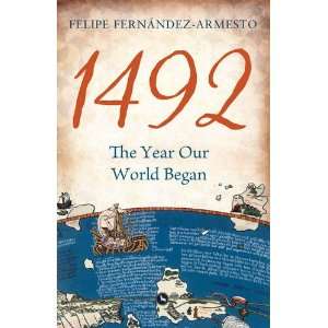  1492 the Year Our World Began (9781408800706) Felipe 