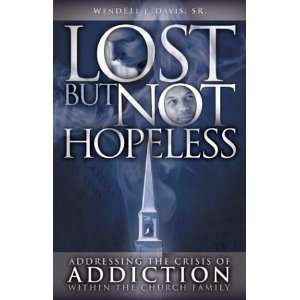  Lost But Not Hopeless Addressing the Crisis of Addiction 