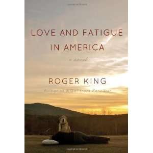  Love and Fatigue in America [Hardcover] Roger King Books