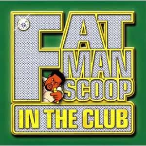  In the Club/Fatman Scoop Fatman Scoop Music