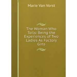  The Woman Who Toils Being the Experiences of Two Ladies 