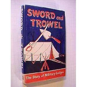  Sword And Trowel The Story Of Military Lodges John Black 