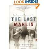 The Last Marlin The Story of a Father and Son by Fred Waitzkin (May 1 