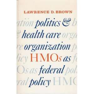  Politics and Health Care Organization Hmo As Federal Policy 