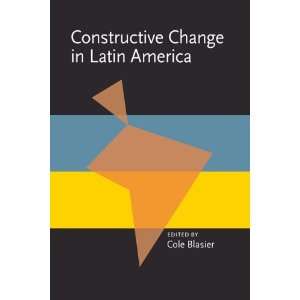  Constructive Change in Latin America (Pitt Latin American 