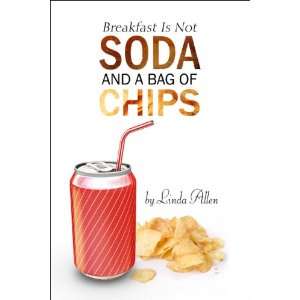  Breakfast Is Not Soda and a Bag of Chips (9781424190638 