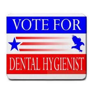  VOTE FOR DENTAL HYGIENIST Mousepad