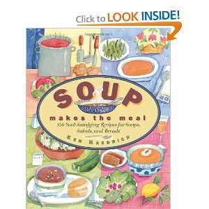 Soup Makes the Meal 150 Soul Satisfying Recipes for Soups, Salads and 