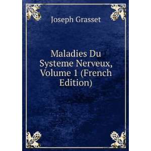   Du Systeme Nerveux, Volume 1 (French Edition) Joseph Grasset Books