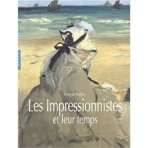  Les Impressionnistes Et Leur Temps (French Edition 