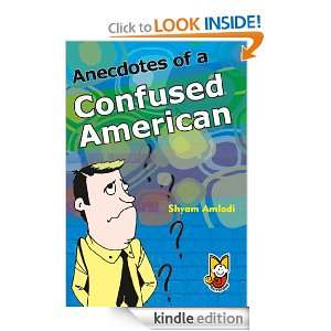 Anecdotes Of A Confused American Shyam Amladi  Kindle 