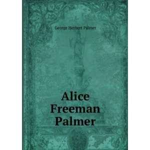  Alice Freeman Palmer George Herbert Palmer Books