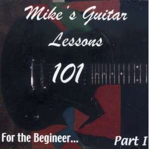  Vol. 1 for the Beginner Mikes Guitar Lessons 101 Music