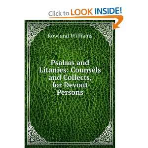  Psalms and Litanies Counsels and Collects, for Devout 