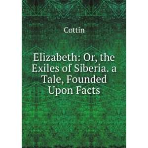  exiles of Siberia. A tale, founded upon facts 1770 1807 Cottin Books