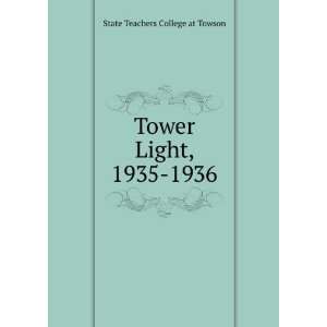    Tower Light, 1935 1936 State Teachers College at Towson Books