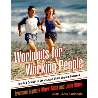   Shape While Staying Employed by Mark Allen and Julie Moss (Feb 8, 2000