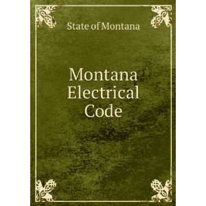  Montana Electrical Code State of Montana Books