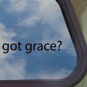 Got Grace? Black Decal Christian Jesus Church Car Sticker 
