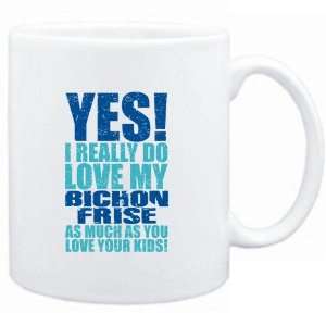  Mug White  YES I REALLY DO LOVE MY Bichon Frise  Dogs 