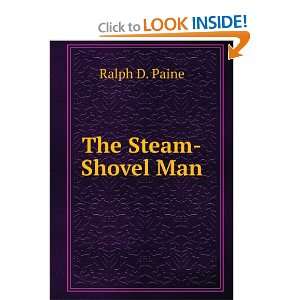  The Steam Shovel Man Ralph D. Paine Books