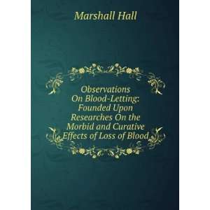  Curative Effects of Loss of Blood Marshall Hall  Books