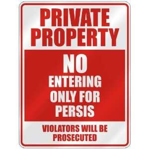   PRIVATE PROPERTY NO ENTERING ONLY FOR PERSIS  PARKING 
