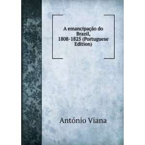   do Brazil, 1808 1825 (Portuguese Edition) AntÃ³nio Viana Books