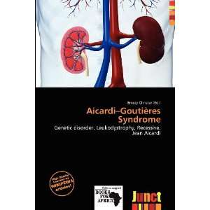    Aicardi Goutières Syndrome (9786200818959) Emory Christer Books