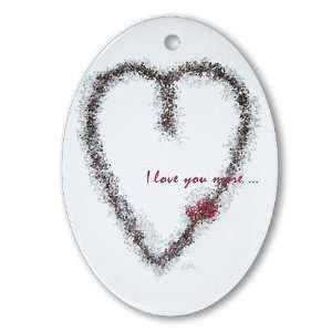  I Love You More Cute Oval Ornament by 