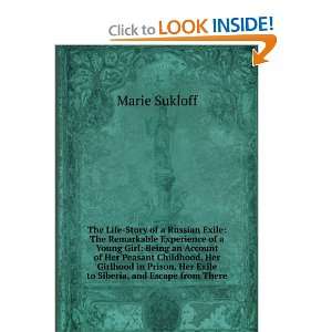   Prison, Her Exile to Siberia, and Escape from There Marie Sukloff