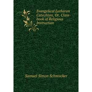 Evangelical Lutheran Catechism, Or, Class book of 