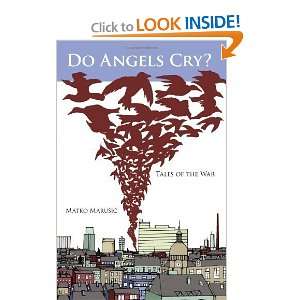  Do Angels Cry? Tales of the War [Paperback] Matko 