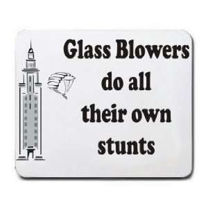  Glass Blowers do all their own stunts Mousepad Office 